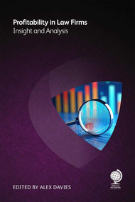 Profitability in Law Firms: Insight and Analysis by Toby Brown, Steven Campbell, Tim Corcoran, Mark Santiago, John McCarthy, Shaun Jardine, Richard Brzakala, Stuart Dodds, Phil Nixon, Wayne Hassay, Madhav Srinivasan, Richard Martin, Jack Kingston, Michelle Peters, Mitch Spradlin, 9781787429970