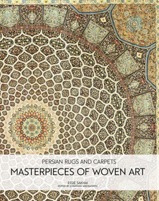 Persian Rugs and Carpets (Masterpieces of Woven Art) by Essie Sakhai, 9781788842754