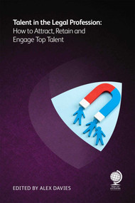 Talent in the Legal Profession (How to Attract, Retain and Engage Top Talent) by Anne Harnetty, Catherine McGregor, Patrick   J McKenna, Rebecca Holdredge, Robert Dudley, 9781837230006