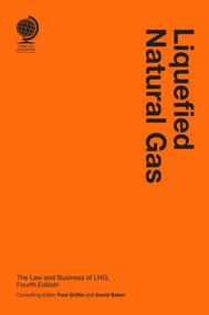 Liquefied Natural Gas (The Law and Business of LNG) by David Baker, Paul Griffin, 9781837230037