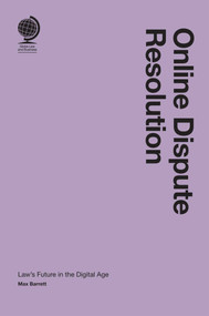 Online Dispute Resolution (Law's Future in the Digital Age) by Max Barrett, 9781837230587