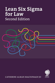 Lean Six Sigma for Law, Second Edition (Making Order out of Chaos) by Catherine Alman MacDonagh, 9781837230792