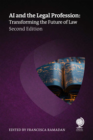 AI and the Legal Profession, Second Edition (Transforming the Future of Law) by Francesca Ramadan, Colin Levy, Stephanie Goutos, Natalie Pierce, Joanne Brook, Justin Turman, Mark Gediman, Itsiq Benizri, Harry Borovick, Erick Robinson, Peter Kaas, Matthew Dunne, Megan Ma, Valerie Saintot, Rasmus Kirkeby Salling, 9781837230884
