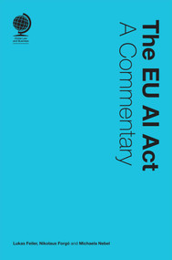 The EU AI Act (A Commentary) by Lukas Feiler, Nikolaus Forgo, Michaela Nebel, 9781837231065