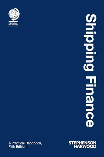 Shipping Finance (A Practical Handbook, Fifth Edition) by Stephenson Harwood, 9781837231287