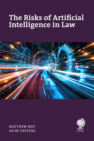 The Risks of Artificial Intelligence in Law by Matthew Seet, An-Ru Stevens, 9781837231584