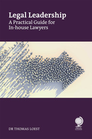 Legal Leadership (A Practical Guide for In-house Lawyers) by Thomas  Loest, 9781837231799