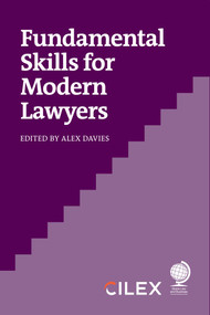 Fundamental Skills for Modern Lawyers by Alex Davies, Sara Fowler, Kim Tasso, Paula Davis, Tom Spence, Danielle Gleicher-Bates, Emma Llanwarne, Nikki Aldersen, Jean-Baptiste Lebelle, Alice Boullier de Branche, Susan Heaton-Wright, Wayne Hassay, Pam Loch, Jonathan Middleburgh, Maria Govis, Rebecca Overend, Yuliya LaRoe, Rebecca Harding, Andrea Miskolczi, Daan Potjer, Stuart Maister, Kate Rigby, Lauren  McLaughlin, 9781837231881
