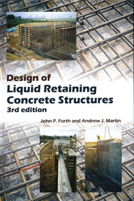 Design of Liquid Retaining Concrete Structures by John P. Forth, Andrew J. Martin, 9781849950527