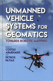 Unmanned Vehicle Systems for Geomatics (Towards Robotic Mapping) by Costas Armenakis, Petros Patias, 9781849951272