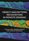 Object and Pattern Recognition in Remote Sensing (Modelling and Monitoring Environmental and Anthropogenic Objects and Change Processes) by Stefan Hinz, Andreas Braun, Martin Weinmann, Professor Christian Heipke, 9781849951289