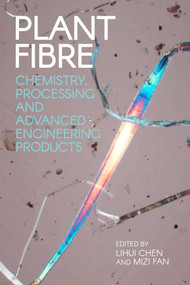 Plant Fibre (Chemistry, Processing and Advanced Engineering Products) by Professor Lihui Chen, Professor Mizi Fan, 9781849952286