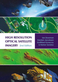 High Resolution Optical Satellite Imagery by Ian Dowman, Karsten Jacobsen, Gottfried Konecny, Rainer Sandau, 9781849953900