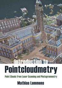 Introduction to Pointcloudmetry (Point Clouds from Laser Scanning and Photogrammetry) by Mathias Lemmens, 9781849954792