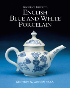 Godden's Guide to English Blue and White Porcelain by Geoffrey A. Godden, 9781851494484