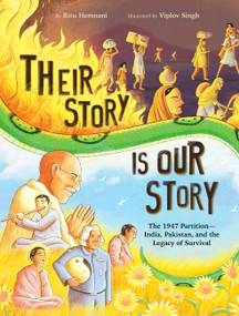 Their Story Is Our Story (The 1947 Partition-India, Pakistan, and the Legacy of Survival) by Ritu Hemnani, Viplov Singh, 9781797228112