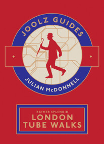 Rather Splendid London Tube Walks (Joolz Guides' Amiable Ambles Over and Underground) by Julian McDonnell, 9781807121358