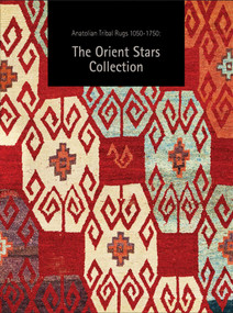 Anatolian Tribal Rugs 1050-1750: The Orient Stars Collection by Michael Franses, 9781898113959
