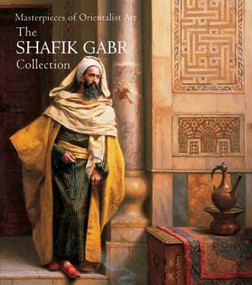 Masterpieces of Orientalist Art (The Shafik Gabr Collection) by Shafik Gabr, 9781905377657