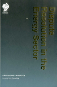 Dispute Resolution in the Energy Sector (A Practitioner's Handbook) by Ronnie King, 9781905783625