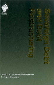 Sovereign Debt and Debt Restructuring (Legal, Financial and Regulatory Aspects) by Eugenio A Bruno, 9781905783991