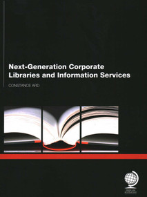 Next Generation Corporate Libraries and Information Services by Ard Constance, 9781906355609