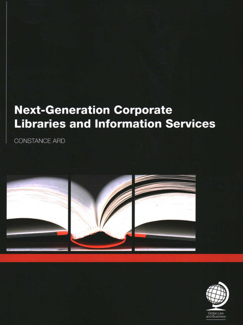 Next Generation Corporate Libraries and Information Services by Ard Constance, 9781906355609