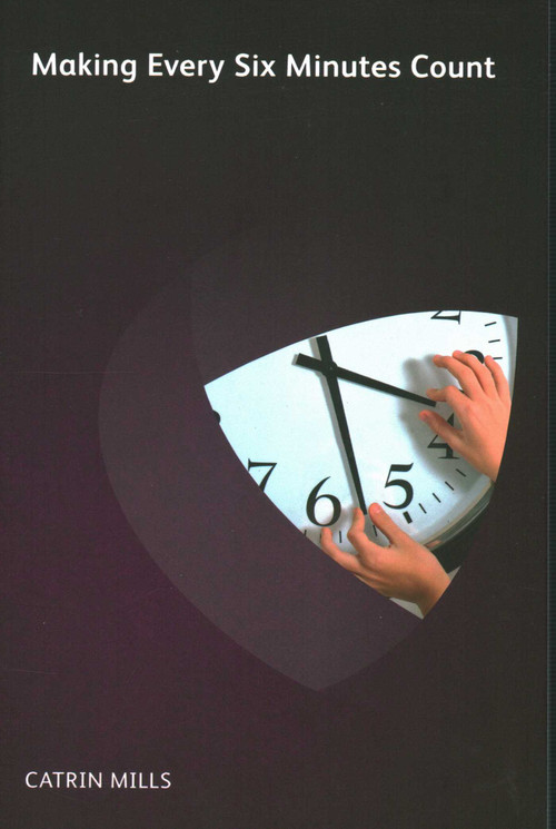 Making Every Six Minutes Count by Catrin Mills, 9781906355777