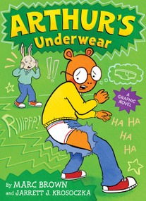Arthur's Underwear (A Graphic Novel) by Marc Brown, Jarrett J. Krosoczka, Jarrett J. Krosoczka, 9780316563734