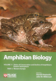 Amphibian Biology (Status of Conservation and Decline of Amphibians: Eastern Hemisphere: Western Europe) by Harold Heatwole, John  W. Wilkinson, 9781907807527