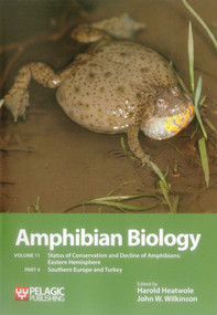 Amphibian Biology (Status of Conservation and Decline of Amphibians: Eastern Hemisphere: Southern Europe & Turkey) by Harold Heatwole, John  W. Wilkinson, 9781907807534