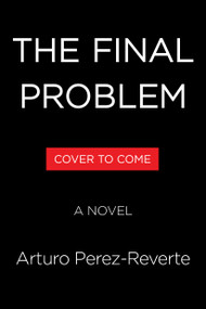 The Final Problem (A Novel) by Arturo Perez-Reverte, Frances Riddle, 9780316594356