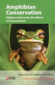 Amphibian Conservation (Global evidence for the effects of interventions) by Rebecca K. Smith, William J. Sutherland, 9781907807862