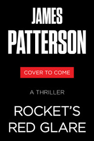 Rocket's Red Glare (A Thriller) by James Patterson, Matt Eversmann, 9780316600125