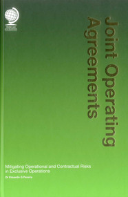 Joint Operating Agreements (Mitigating Operational and Contractual Risks in Exclusive Operations) by Eduardo Pereira, 9781909416130