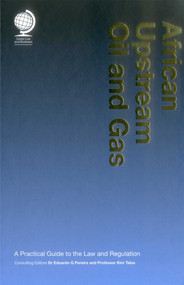 African Upstream Oil and Gas (A Practical Guide to the Law and Regulation) by Eduardo G Pereira, Kim Talus, 9781909416260