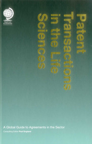 Patent Transactions in the Life Sciences (A Global Guide to Agreements in the Sector) by Paul England, 9781909416284