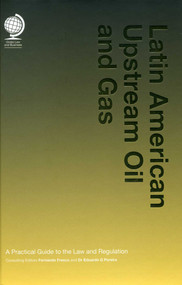 Latin American Upstream Oil and Gas (A Practical Guide to the Law and Regulation) by Fernando Fresco, Eduardo G Pereira, 9781909416567