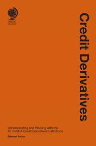 Credit Derivatives (Understanding and Working with the 2014 ISDA Credit Derivatives Definitions) by Edmund Parker, 9781909416642