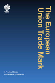 The European Union Trademark (A Practical Guide) by Mark Holah, 9781909416666
