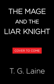 The Mage and the Liar Knight by T. G. Laine, 9780316613712