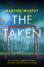 The Taken (A gripping detective thriller with a heart-stopping twist) by Martina Murphy, 9780349000848