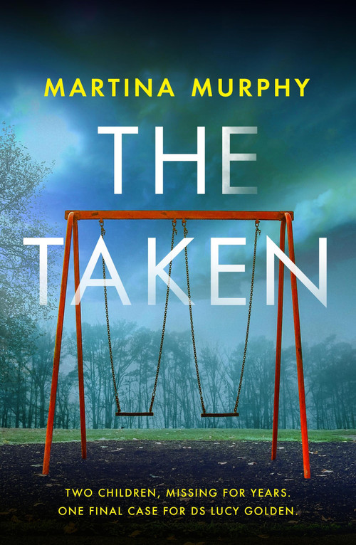 The Taken (A gripping detective thriller with a heart-stopping twist) by Martina Murphy, 9780349000848