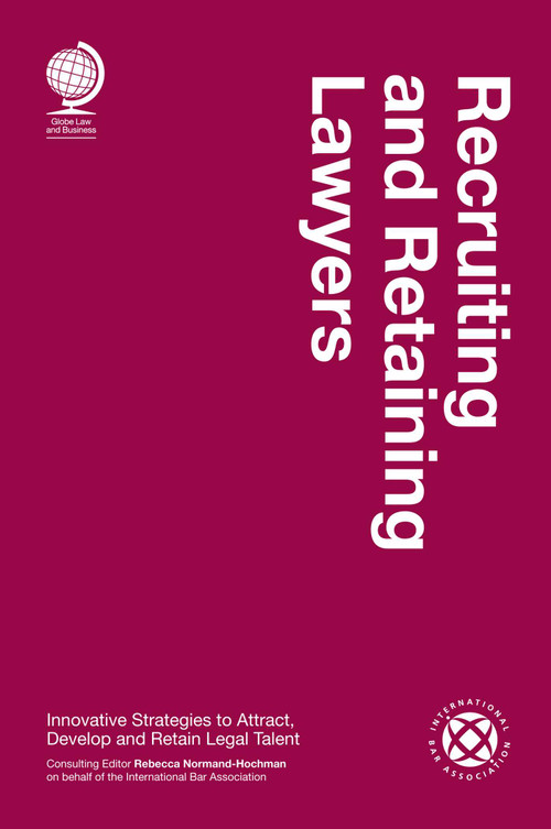 Recruiting and Retaining Lawyers by Rebecca Normand-Hochman, 9781911078159