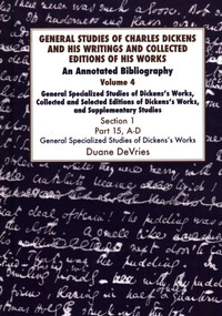 General Studies of Charles Dickens and His Writings and Collected Editions of His Works V4 Part 1 (An Annotated Bibliography) by Duane Devries, 9781912224166