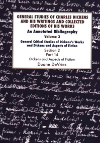 General Studies of Charles Dickens and His Writings and Collected Editions of His Works, General Critical Studies of Dickens's Works and Dickens and.. by Duane Devries, 9781912224425