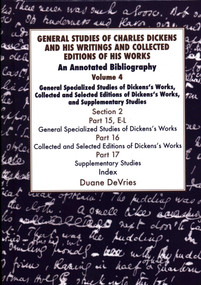 General Studies of Charles Dickens and His Writings and Collected Editions of His Works (An Annotated Bibliography) by Duane Devries, 9781912224432