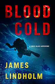 Blood Cold (A Chris Black Adventure) by James Lindholm, 9780744300956