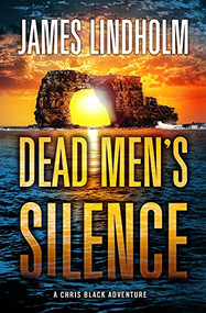 Dead Men's Silence (A Chris Black Adventure) by James Lindholm, 9780744301359