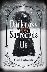 The Darkness Surrounds Us by Gail Lukasik, 9780744305418